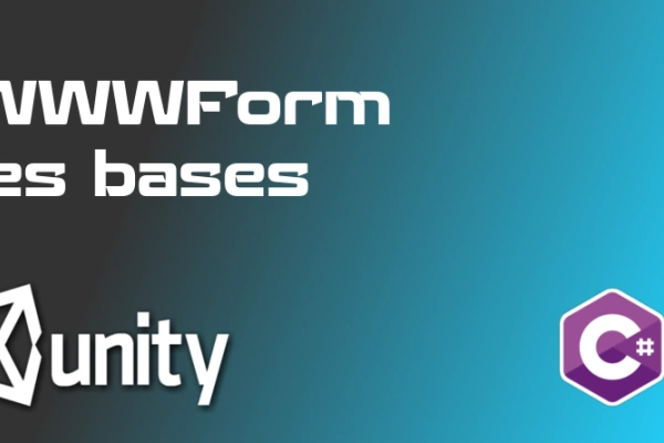 Comment utiliser la classe WWWForm de Unity