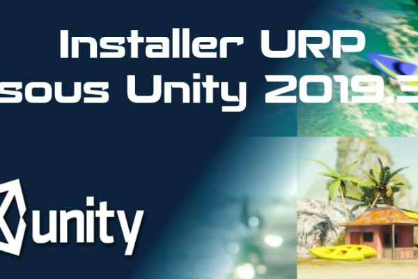 Installer le Universal Render Pipeline (URP) sous Unity 2019.3
