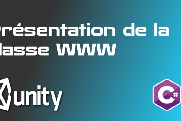 Utiliser la classe WWW  de Unity