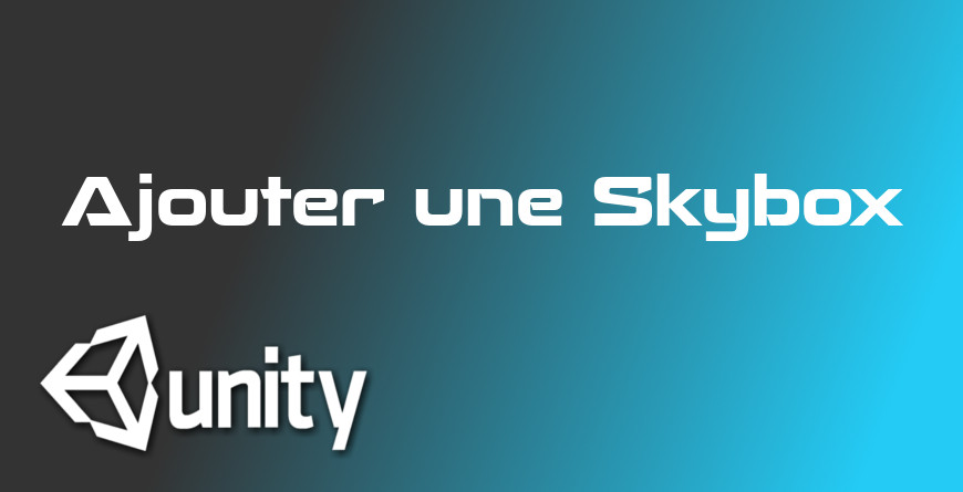 Comment mettre une Skybox dans une scène Unity