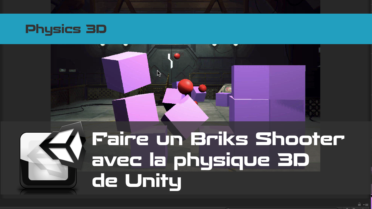 Créer un Bricks Shooter grâce aux colliders et rigidbodies de Unity - Unity 2017 Physics